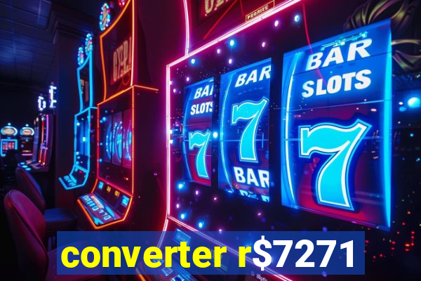 converter r$7271